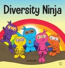 Image of Diversity Ninja : An Anti-racist, Diverse Children's Book About Racism and Prejudice, and Practicing Inclusion, Diversity, and Equality