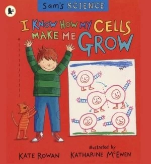 Image of I Know How My Cells Make Me Grow by Kate Rowan and Katharine Mcewen Paperback