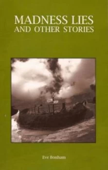 Image of Madness Lies and Other Stories by Eve Bonham Paperback