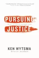 Image of pursuing justice the call to live and die for bigger things