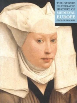 Image of The Oxford Illustrated History of Medieval Europe by George Holmes Paperback