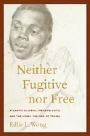 Image of neither fugitive nor free atlantic slavery freedom suits and the legal cul
