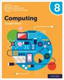 Image of Oxford International Lower Secondary Computing Student Book 8