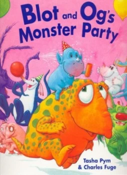 Image of Blot and Ogs Monster Party by Tasha Pym and Charles Fuge Paperback