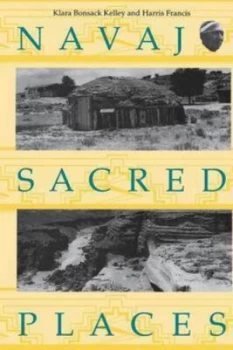 Image of Navajo Sacred Places. Navajo Sacred Places by Klara Bonsack Kelley Book