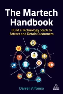Image of The Martech Handbook : Build a Technology Stack to Attract and Retain Customers