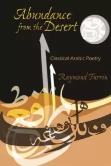 Image of Abundance from the Desert : Classical Arabic Poetry