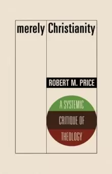 Image of Merely Christianity : A Systemic Critique of Theology