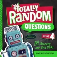 Image of Totally Random Questions Volume 4 : 101 Bizarre and Cool Q&As