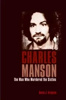 Image of Charles Manson : The Man Who Murdered the Sixties
