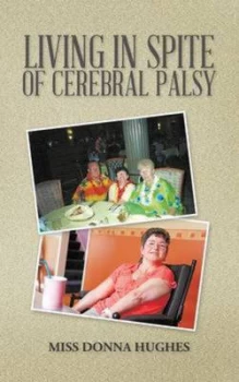 Image of Living in Spite of Cerebral Palsy by Donna Hughes Paperback