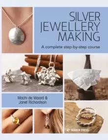 Image of Silver Jewellery Making : A Complete Step-by-Step Course