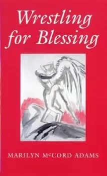 Image of Wrestling for blessing by Marilyn McCord Adams