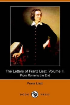 Image of Letters of Franz Liszt Volume Ii by Franz Liszt Paperback