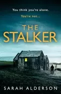 Image of stalker a dark and gripping psychological thriller from the bestselling aut