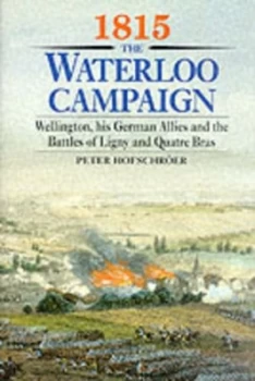 Image of 1815 the Waterloo Campaign by Peter Hofschrer Book