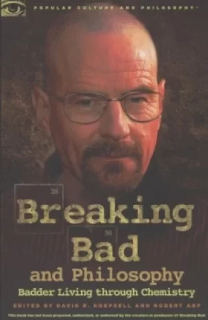 Image of Breaking bad and philosophy by David R. Koepsell