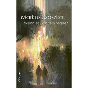 Image of Wenn Es Lichtlein Regnet by Markus Szaszka (Paperback / softback, 2017)