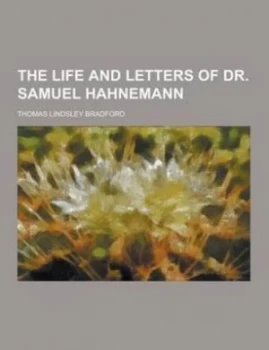 Image of The Life and Letters of Dr. Samuel Hahnemann by Thomas Lindsley Bradford Paperback