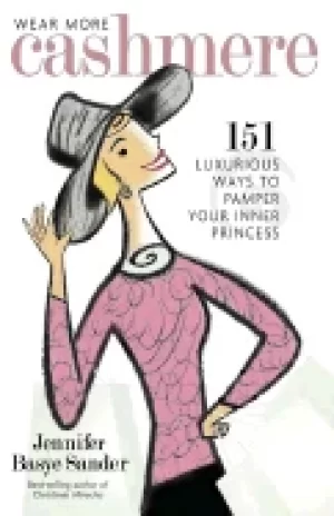 Image of wear more cashmere 151 luxurious ways to pamper your inner princess