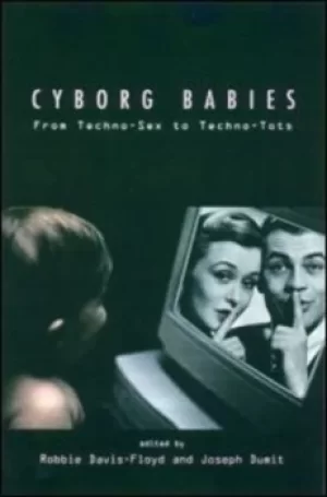 Image of Cyborg babies by Robbie Davis-Floyd