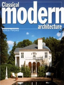Image of Classical Modern Architecture by Andreas Papadakis Book