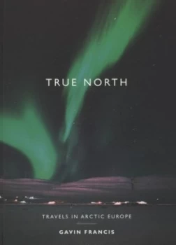 Image of True North by Gavin Francis Paperback