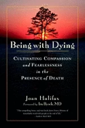 Image of being with dying cultivating compassion and fearlessness in the presence of