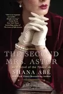 Image of second mrs astor a heartbreaking historical novel of the titanic