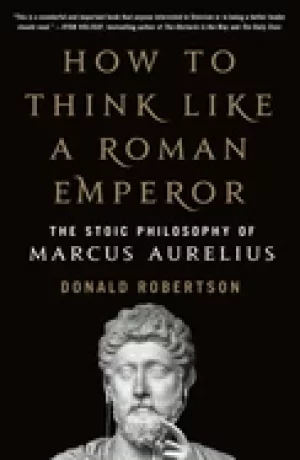 Image of how to think like a roman emperor the stoic philosophy of marcus aurelius
