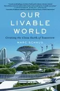 Image of our livable world creating the clean earth of tomorrow
