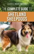 Image of complete guide to shetland sheepdogs finding raising training feeding worki