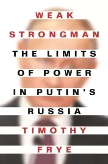 Image of Weak Strongman : The Limits of Power in Putins Russia