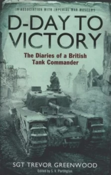 Image of D-Day to Victory by Sgt Trevor Greenwood Paperback