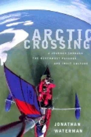 Image of arctic crossing a journey through the northwest passage and inuit culture
