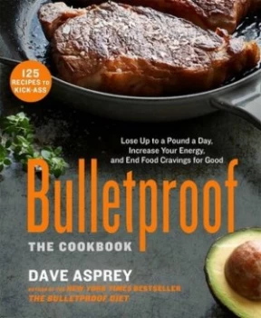 Image of Bulletproof the Cookbook by Dave Asprey Hardback