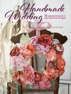 Image of handmade wedding 35 handcrafted projects to make your special day unique