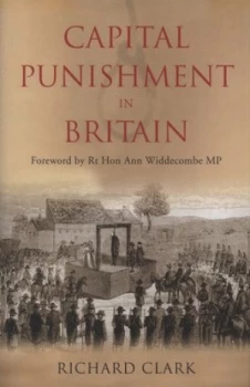 Image of Capital Punishment in Britain by Richard Clark Hardback