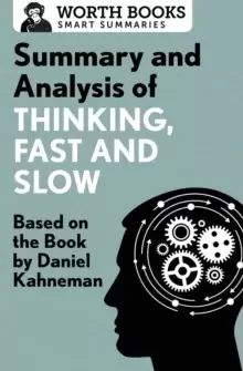 Image of Summary and Analysis of Thinking, Fast and Slow : Based on the Book by Daniel Kahneman