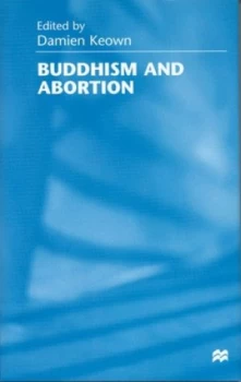 Image of Buddhism and Abortion by Damien Keown Hardback