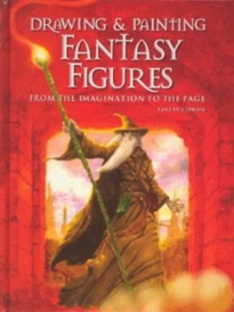 Image of Drawing and Painting Fantasy Figures by Finlay Cowan Hardback