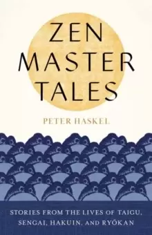 Image of Zen Master Tales : Stories from the Lives of Taigu, Sengai, Hakuin, and Ryokan