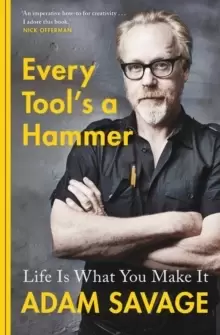 Image of Every Tool's A Hammer : Life Is What You Make It
