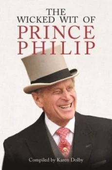 Image of The Wicked Wit of Prince Philip by Karen Dolby Hardback