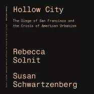 Image of hollow city the siege of san francisco and the crisis of american urbanism