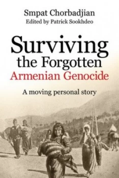 Image of Surviving the forgotten Armenian genocide by Smpat Chorbadjian