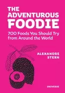 Image of adventurous foodie 700 foods you should try from around the world