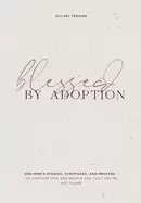Image of blessed by adoption a devotional and prayer journal for adoptive moms