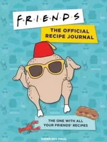 Image of Friends: The Official Recipe Journal : The One With All Your Friends' Recipes