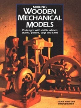 Image of Making Wooden Mechanical Models by Alan Bridgewater and Gill Bridgewater Paperback
